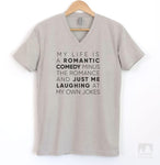 My Life Is A Romantic Comedy Minus The Romance Silk Gray V-Neck T-shirt