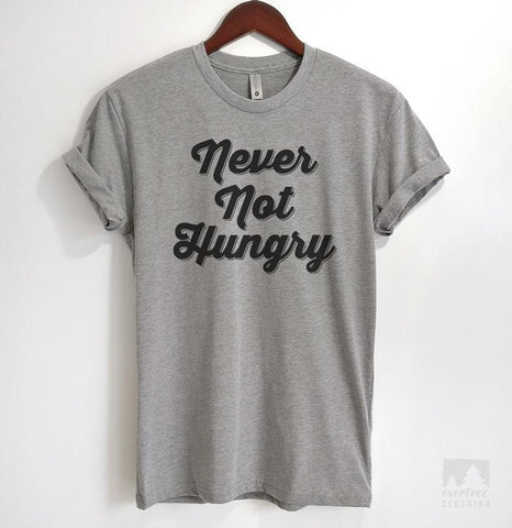Never Not Hungry Heather Gray Unisex T-shirt