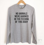 No Animals Were Harmed In The Feeding Of This Body Long Sleeve T-shirt