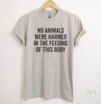 No Animals Were Harmed In The Feeding Of This Body Silk Gray Unisex T-shirt