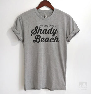 No One Likes A Shady Beach Heather Gray Unisex T-shirt