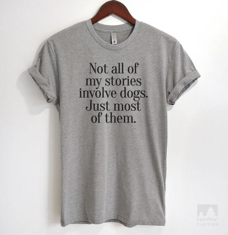 Not All Of My Stories Involve Dogs Heather Gray Unisex T-shirt