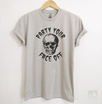 Party Your Face Off Silk Gray Unisex T-shirt