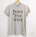 Peace Love Wine Silk Gray Unisex T-shirt
