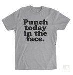 Punch Today In The Face Heather Gray Unisex T-shirt