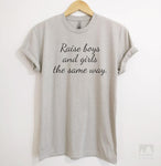 Raise Boys And Girls The Same Way Silk Gray Unisex T-shirt