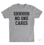 Shhh No One Cares Heather Gray Unisex T-shirt