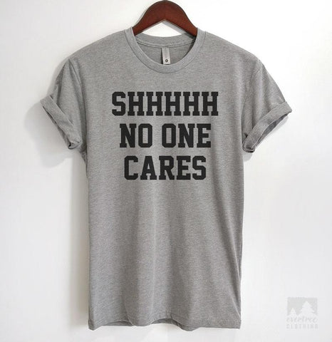 Shhh No One Cares Heather Gray Unisex T-shirt