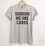 Shhh No One Cares Silk Gray Unisex T-shirt
