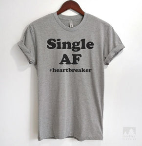 Single AF #Heartbreaker Heather Gray Unisex T-shirt