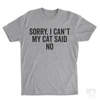 Sorry I Can't My Cat Said No Heather Gray Unisex T-shirt