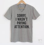 Sorry I Wasn't Paying Attention Heather Gray V-Neck T-shirt
