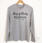 Stop Petting My Peeves Long Sleeve T-shirt