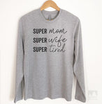 Super Mom Super Wife Super Tired Long Sleeve T-shirt