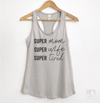 Super Mom Super Wife Super Tired Silver Gray Tank Top