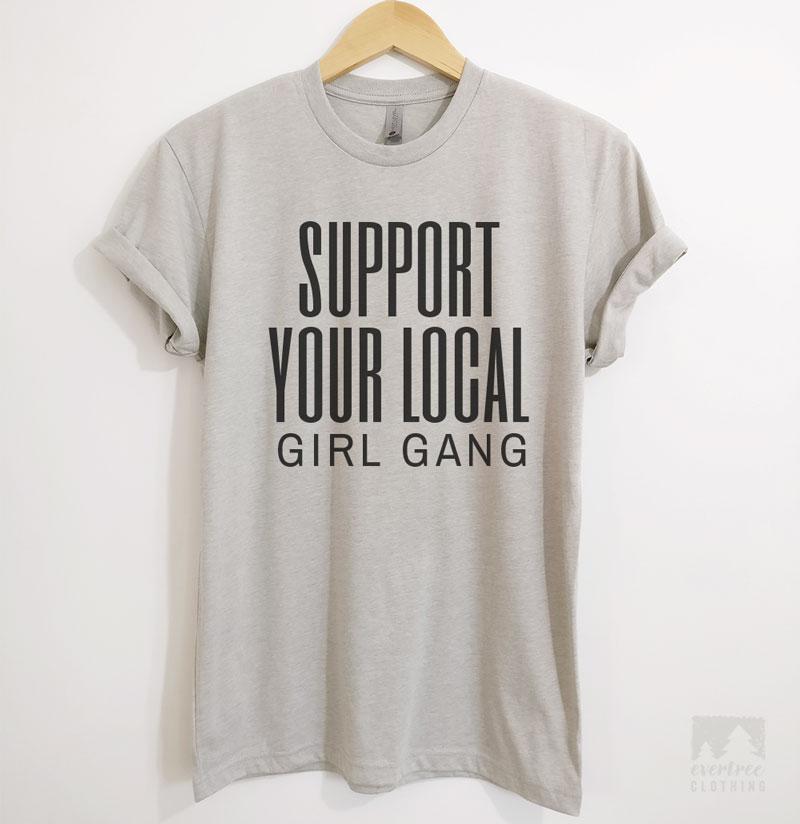 Support Your Local Girl Gang T-shirt, Tank Top, Hoodie, Sweatshirt ...