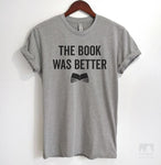 The Book Was Better Heather Gray Unisex T-shirt