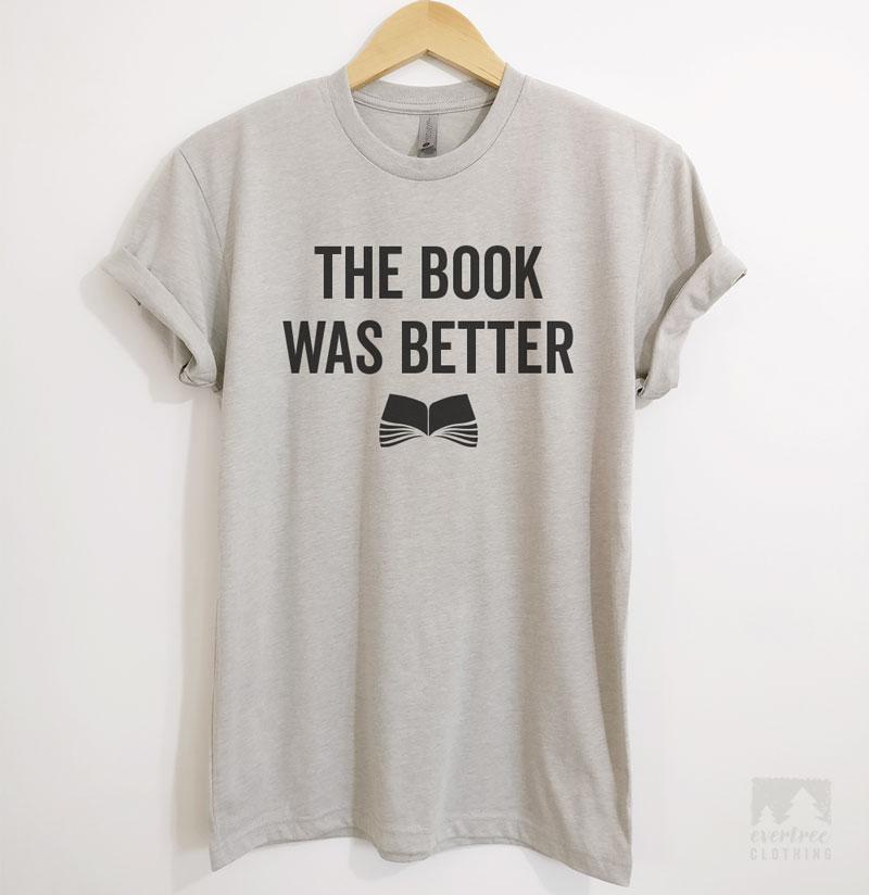 The Book Was Better T-shirt, Tank Top, Hoodie, Sweatshirt | Evertree ...