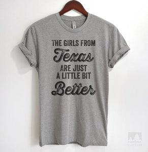 The Girls From Texas Are Just A Little Better Heather Gray Unisex T-shirt