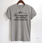 The Mountains Are Calling And I Said No Heather Gray Unisex T-shirt
