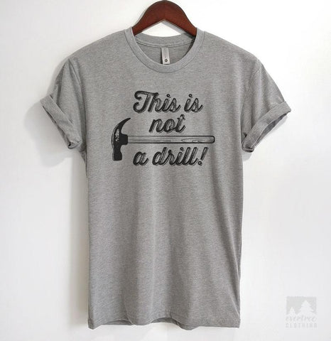 This Is Not A Drill Heather Gray Unisex T-shirt