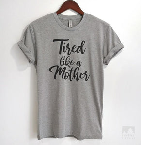 Tired Like A Mother Heather Gray Unisex T-shirt