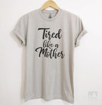 Tired Like A Mother Silk Gray Unisex T-shirt