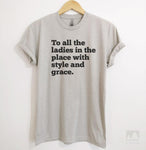 To All The Ladies In The Place With Style And Grace Silk Gray Unisex T-shirt
