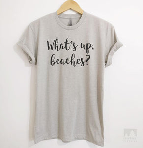 What's Up Beaches Silk Gray Unisex T-shirt