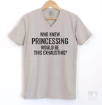 Who Knew Princessing Would Be This Exhausting Silk Gray V-Neck T-shirt