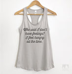 Who Said I Don't Have Feelings? I Feel Hungry All The Time. Silver Gray Tank Top