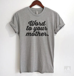 Word To Your Mother Heather Gray Unisex T-shirt