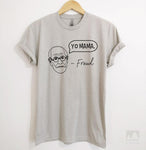'Yo Mama.' -Freud Silk Gray Unisex T-shirt