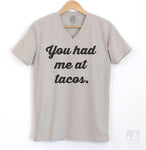 You Had Me At Tacos Silk Gray V-Neck T-shirt