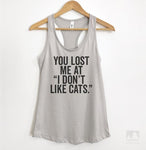 You Lost me at I Don't Like Cats Silver Gray Tank Top