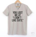 You Lost me at I Don't Like Cats Silk Gray V-Neck T-shirt