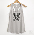 You Lost me at 'I Don't Like Dogs' Silver Gray Tank Top
